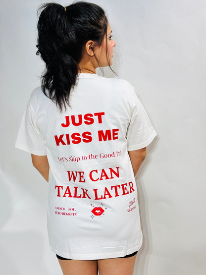 JUST KISS ME WE CAN TALK LATER REGULAR FIT T-SHIRT