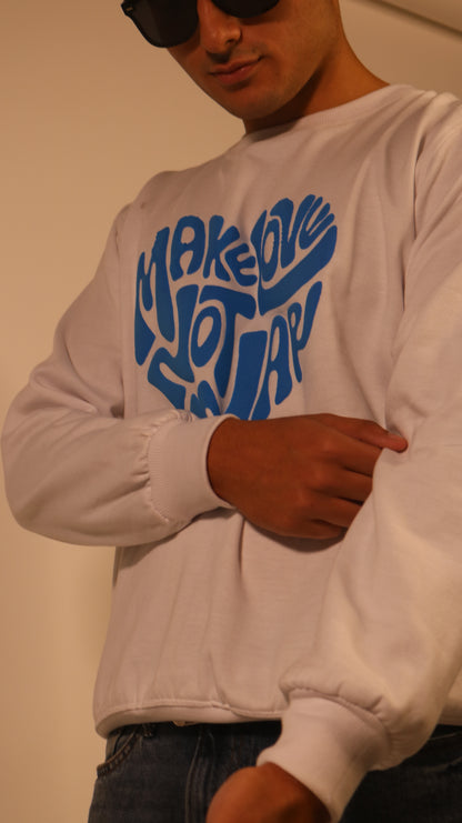 Make love not war sweatshirt